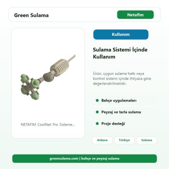 NETAFIM CoolNet Pro Sisleme Rehberi | 1×/4× · 5,5–7,5 L/saat · 30 cm Sarkaç & Sadece Başlık sulama sistemi kullanım alanı görseli