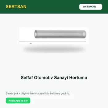 Sertsan Şeffaf Otomotiv Sanayi Hortumu ön sipariş görseli